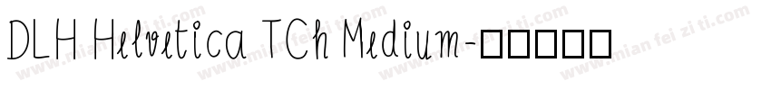 DLH Helvetica TCh Medium字体转换